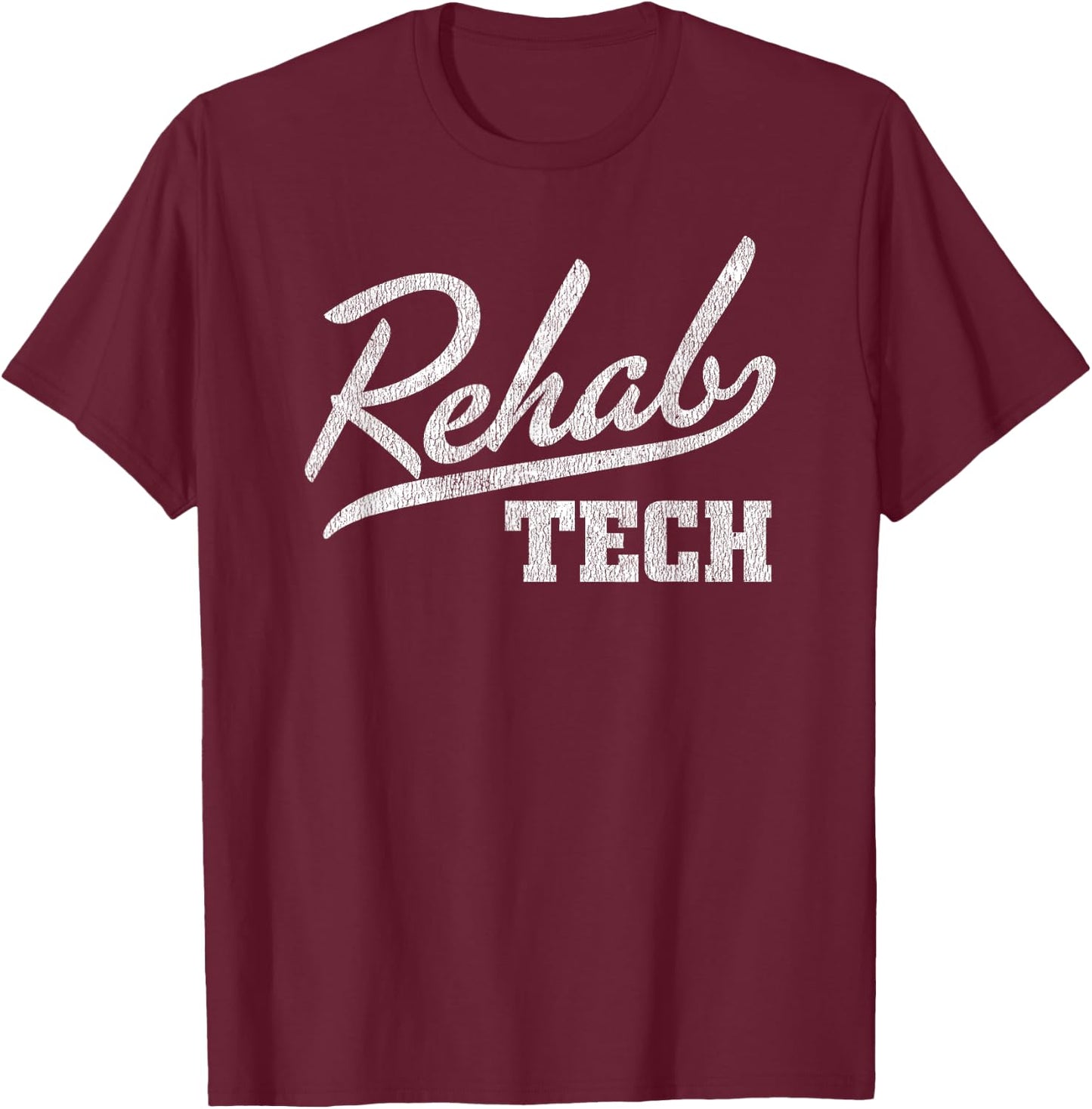 Rehabilitation Technician Gift Rehab Tech T-Shirt - T-Shirt | Maroon