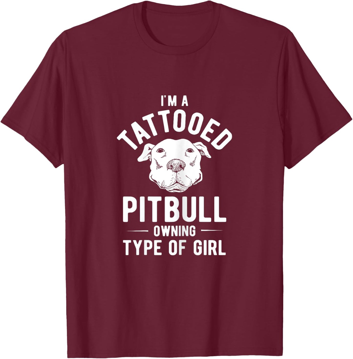 Tattooed Pitbull Owning Girl Pet Dog Pitbull T-Shirt - T-Shirt | Maroon