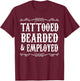 Tattoo Beard Tattooed Bearded And Employed Barber T-Shirt - T-Shirt | Maroon