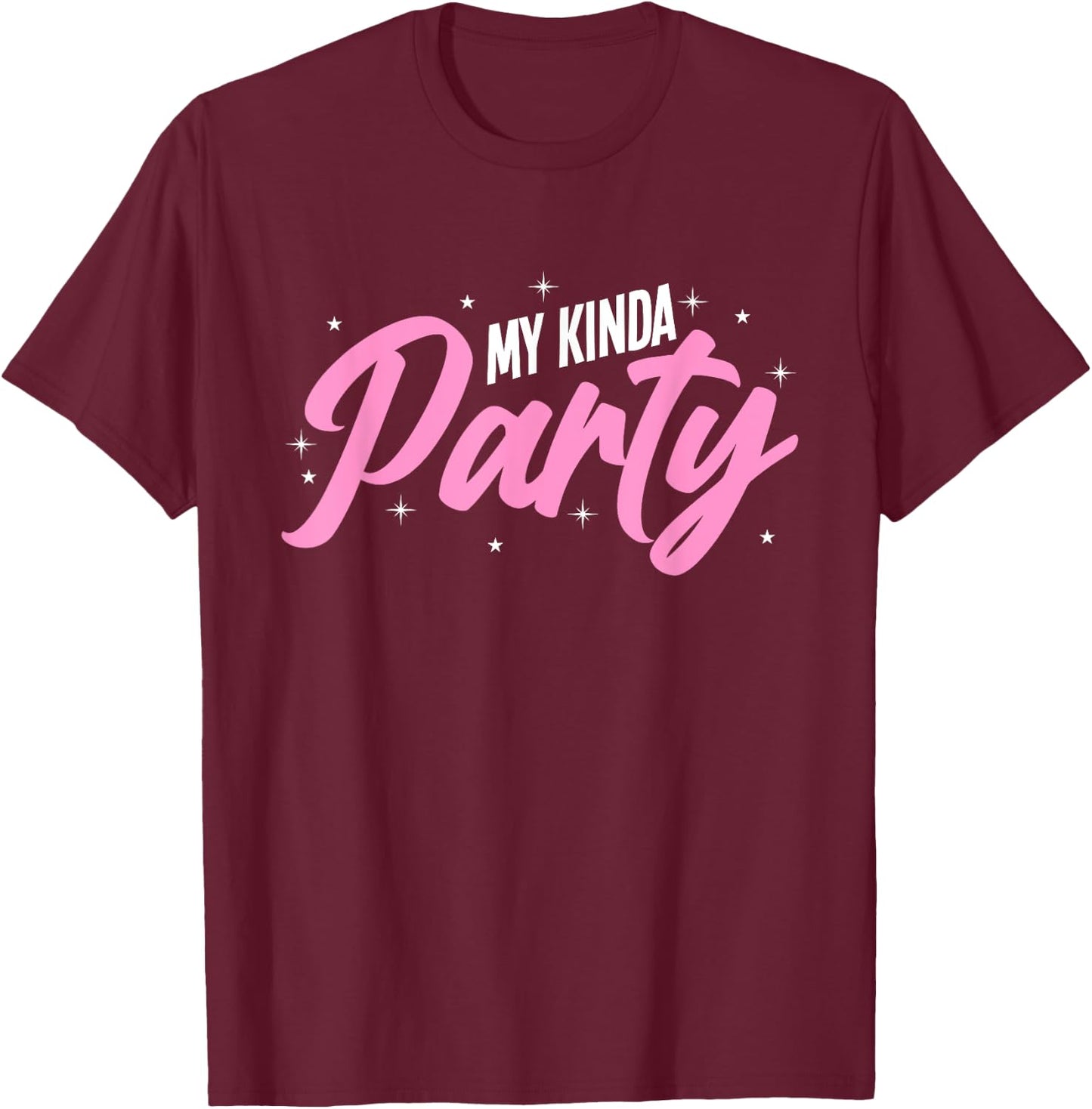 My Kinda Party T-Shirt - T-Shirt | Maroon