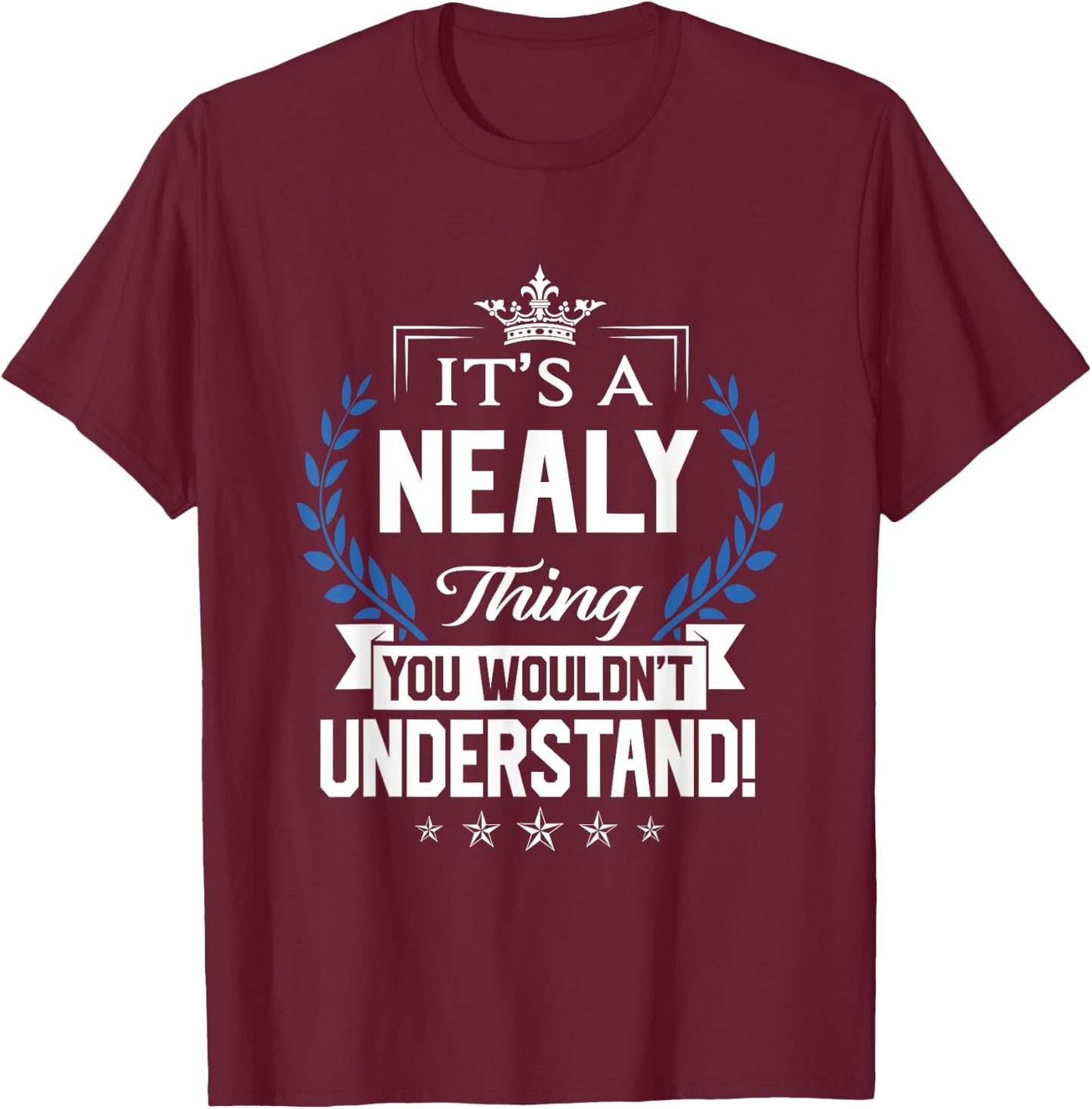 Nealy Name - Nealy Thing Name You Wouldn't Understand T-Shirt - T-Shirt | Maroon