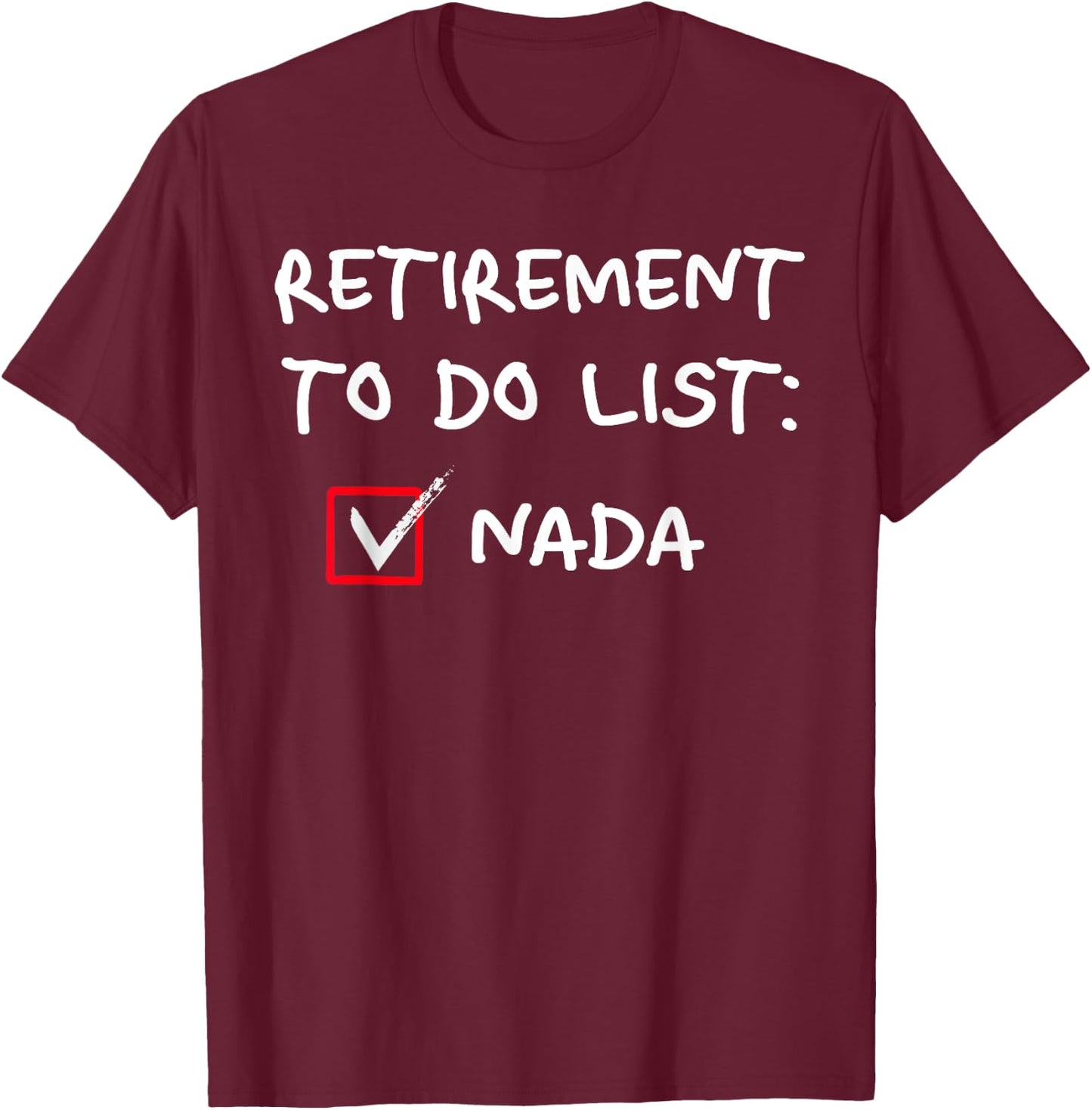 Retirement To Do List Nada Funny Lazy Days Procrastination T-Shirt - T-Shirt | Maroon