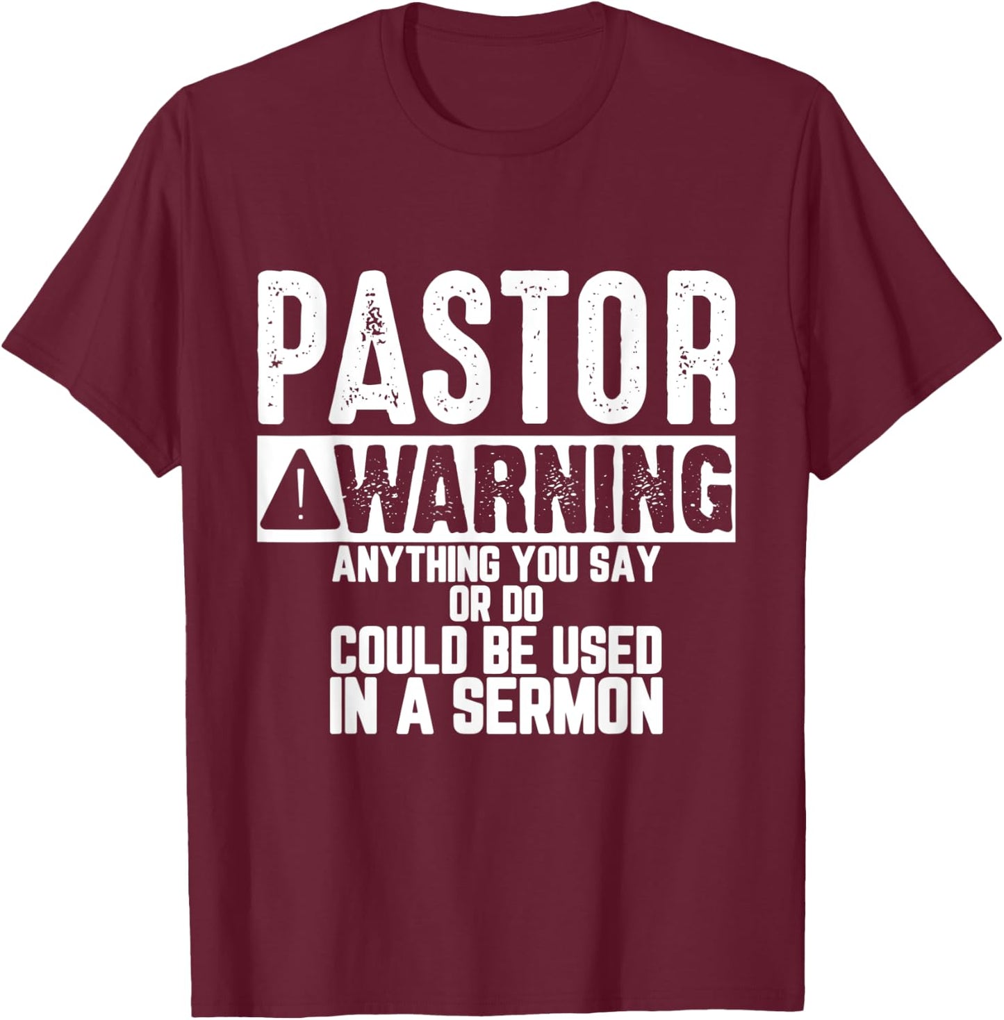 Anything You Say Or Do Could be Used in a Sermon Funny T-Shirt - T-Shirt | Maroon