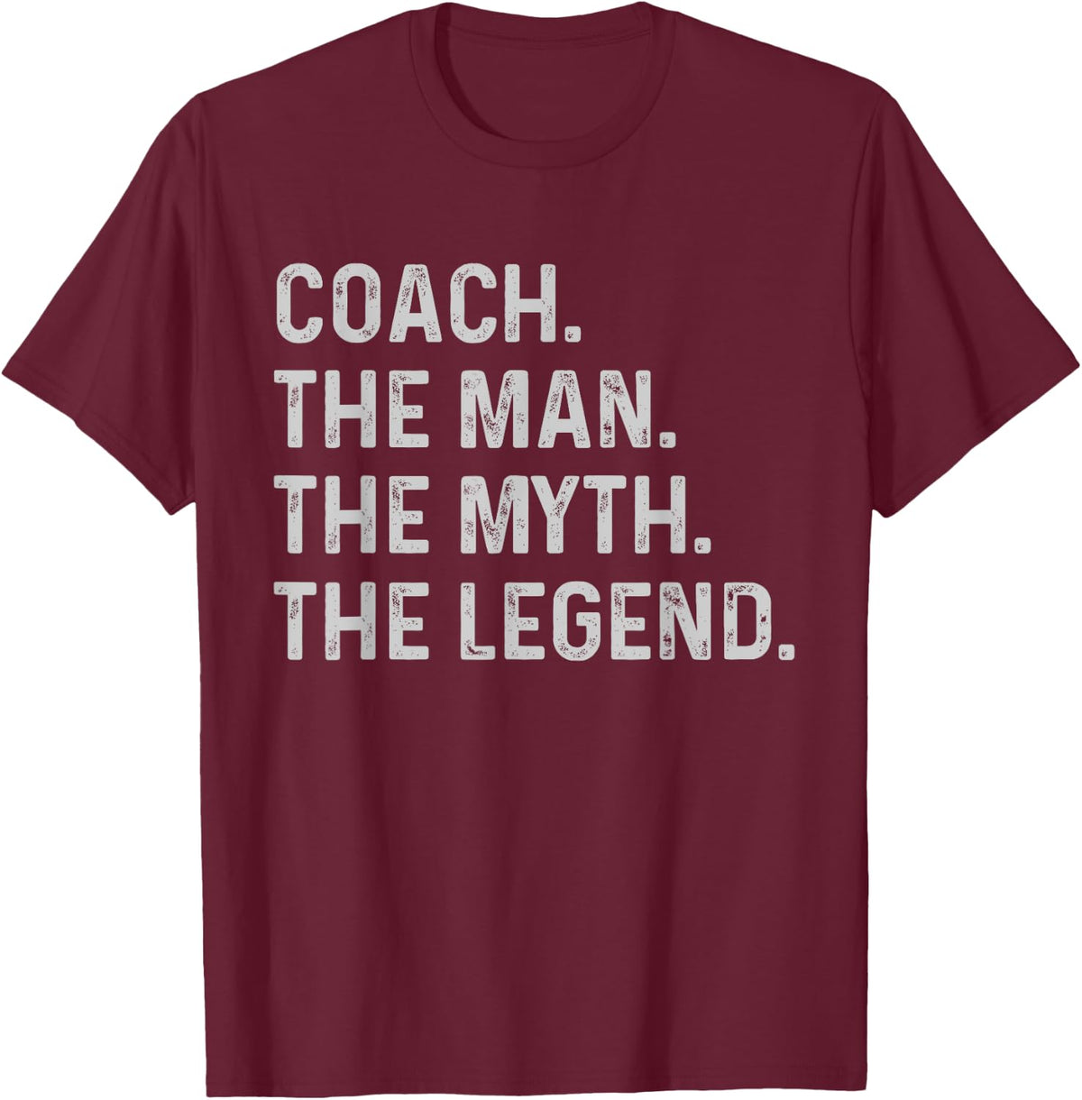 Coach The Man The Myth The Legend - Funny Gift Coach T-Shirt - T-Shirt | Maroon