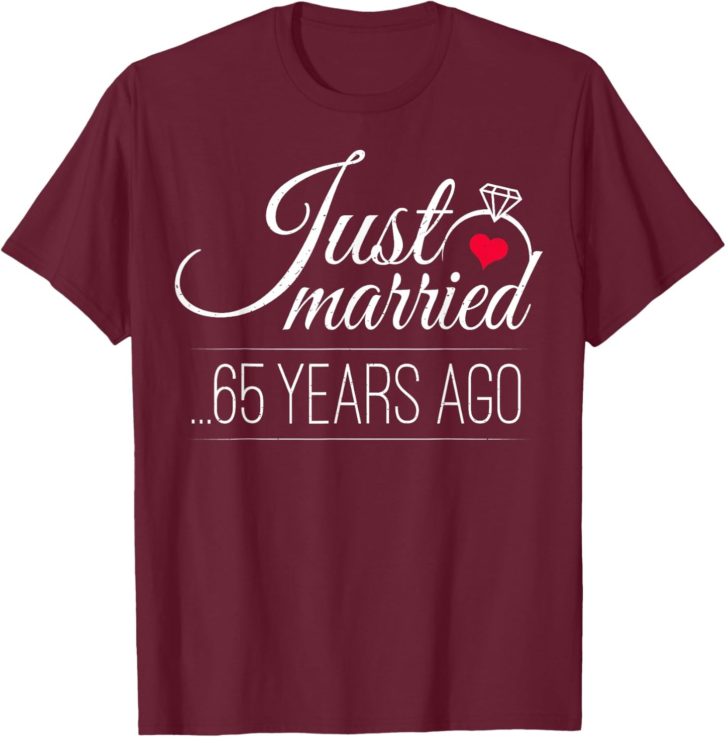 Just Married 65 Years Ago - 65th Wedding Anniversary T-Shirt - T-Shirt | Maroon