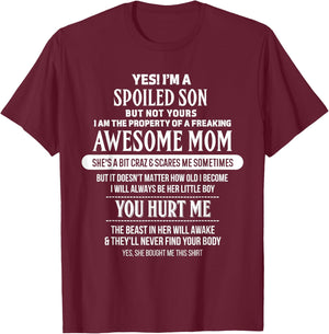 Yes I'm A Spoiled Son But Not Yours Freaking Awesome Mom T-Shirt - T-Shirt | Maroon