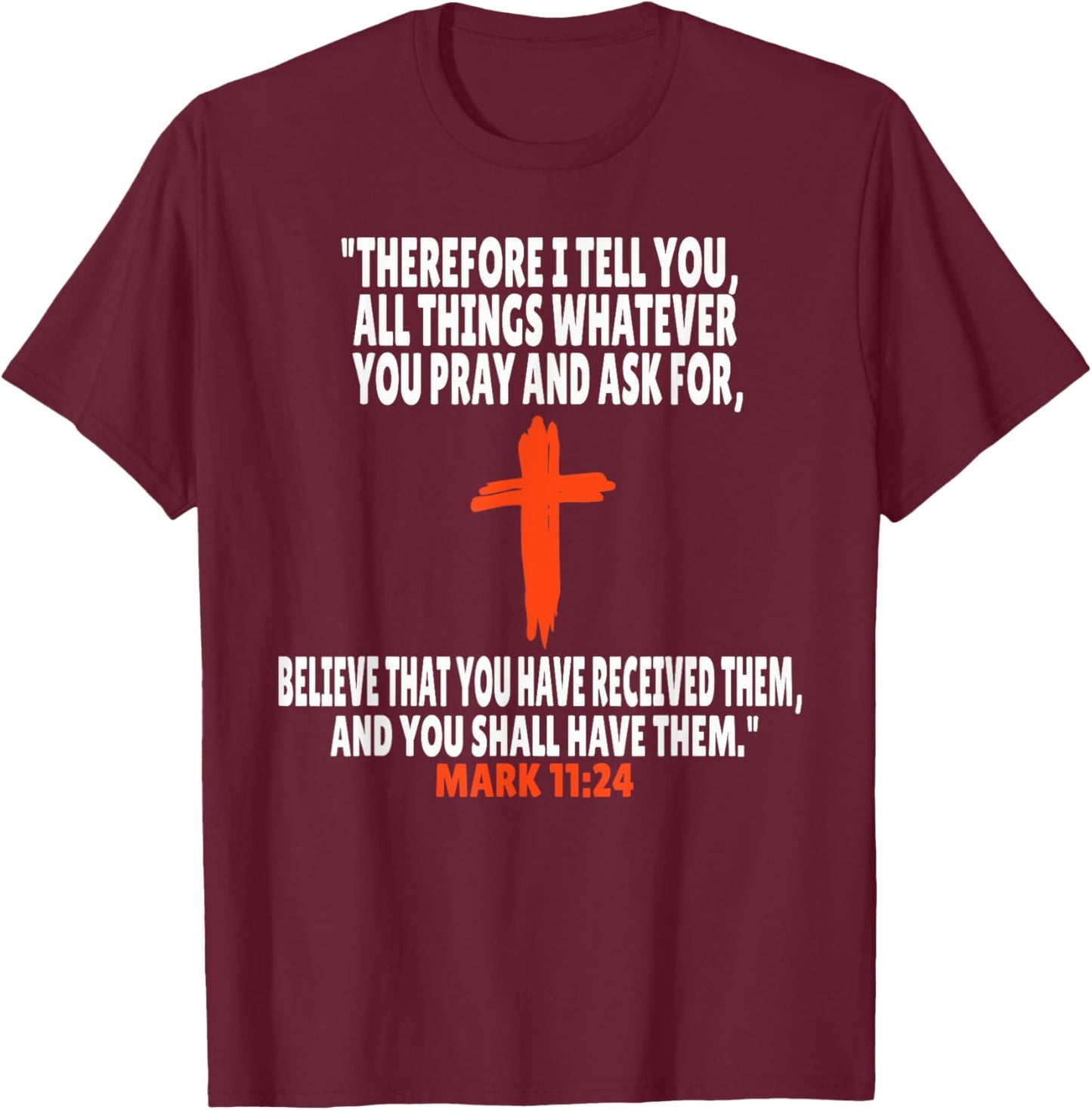 Mark 11:24 Bible Verses Scripture T-Shirt - T-Shirt | Maroon