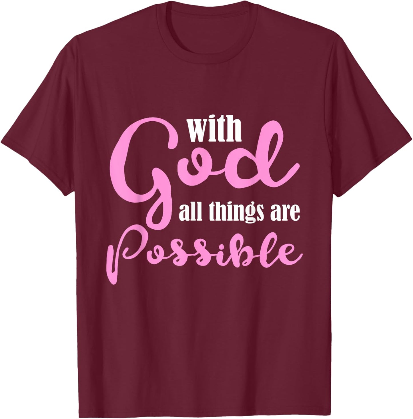 With God All Things Are Possible Shirt Christian T-Shirt - T-Shirt | Maroon