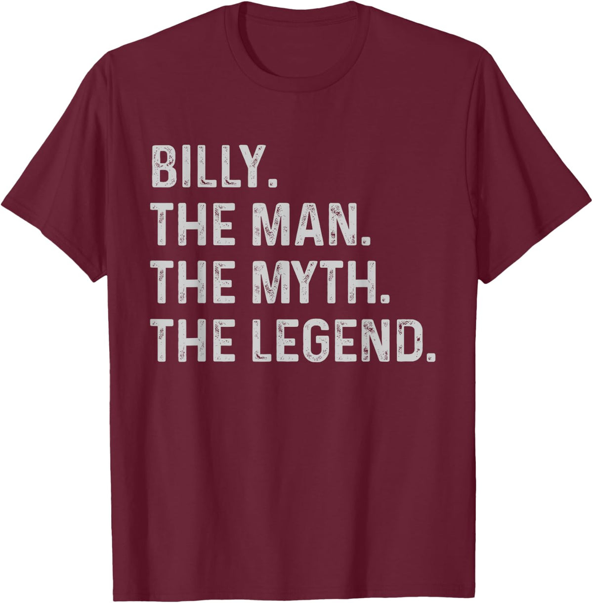 Billy The Man The Myth The Legend - Funny Gift Billy T-Shirt - T-Shirt | Maroon
