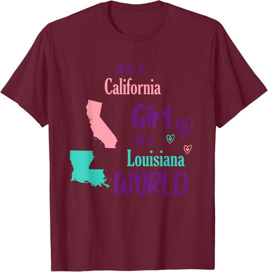 Proud Girl Just a California girl in a Louisiana World T-Shirt - T-Shirt | Maroon