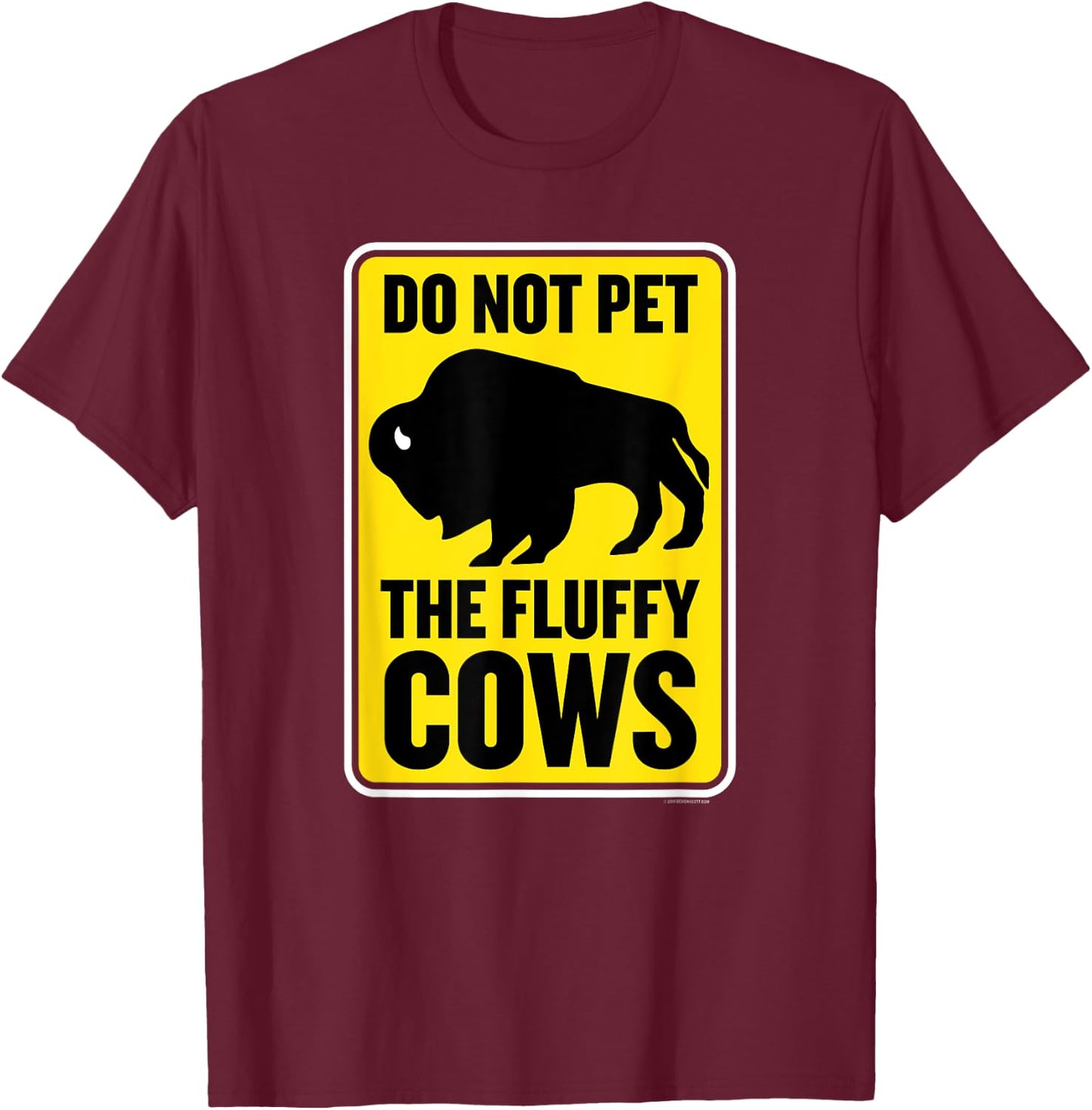 Do Not Pet the Fluffy Cows Funny Yellowstone Bison Souvenir T-Shirt - T-Shirt | Maroon