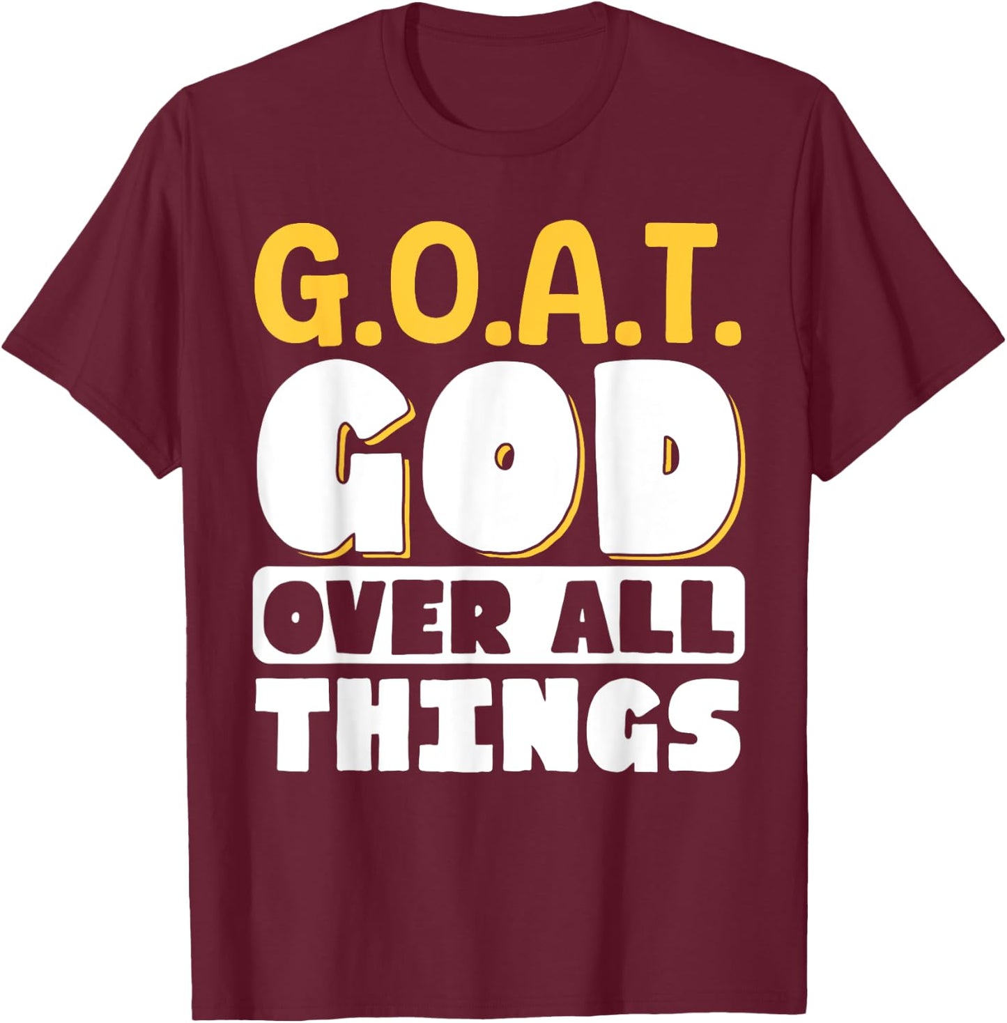 G.O.A.T. God Over All Things T-Shirt - T-Shirt | Maroon