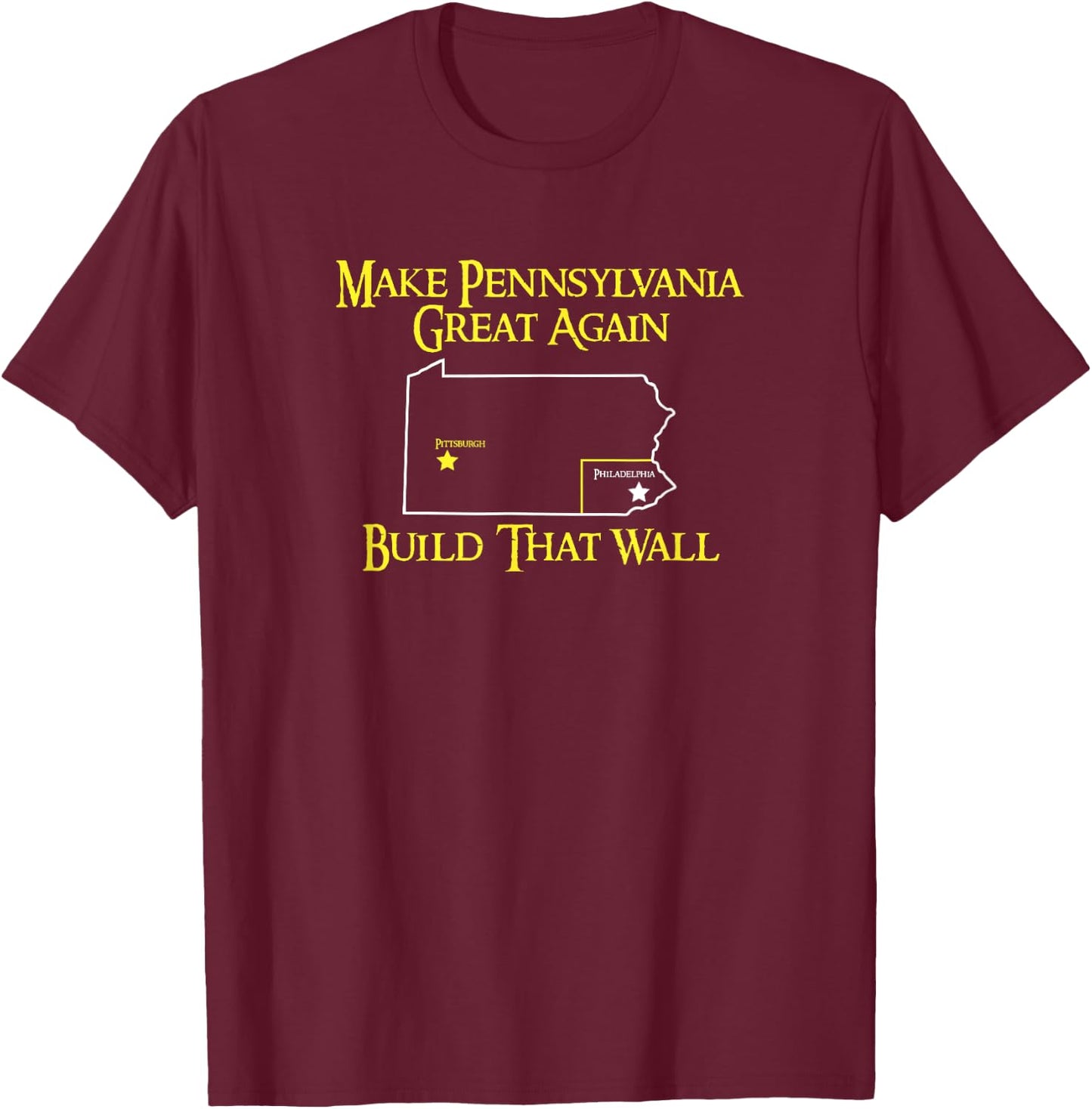 Make PA Great Again Shirt. I Hate Philadelphia Shirt. T-Shirt - T-Shirt | Maroon