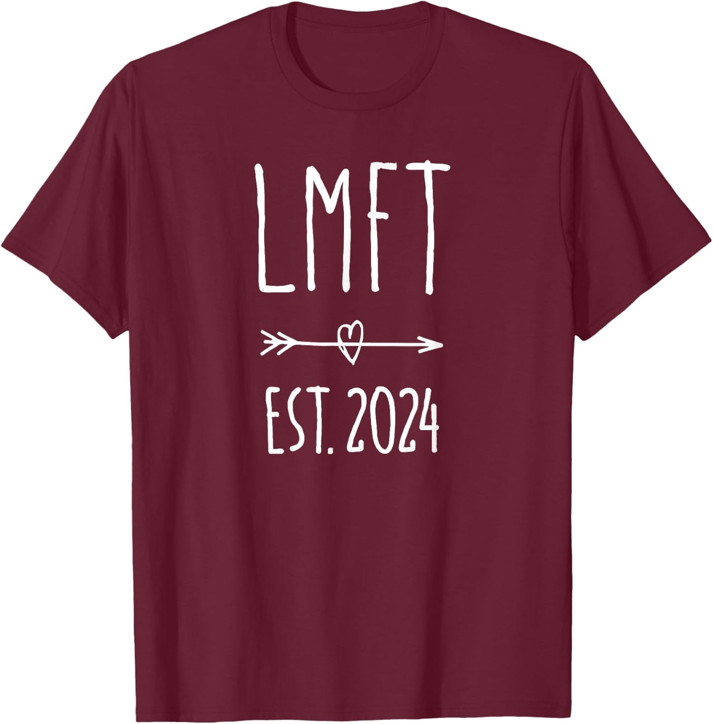 LMFT Licensed Marriage and Family Therapist Graduation 2024 T-Shirt - T-Shirt | Maroon