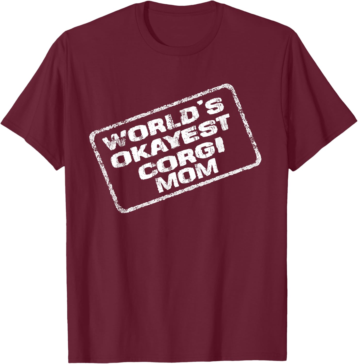 World's Okayest Corgi Mom Pet Parent Matching Couples T-Shirt - T-Shirt | Maroon