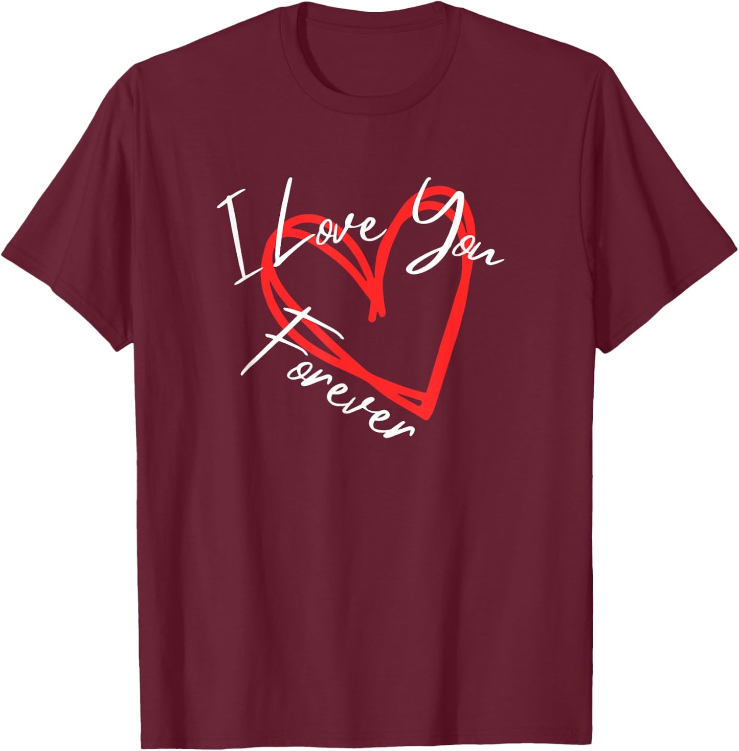I Love You Forever - I Love You More heart design T-Shirt - T-Shirt | Maroon
