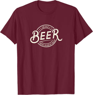 Ice Cold Beer Never Broke My Heart T-Shirt - T-Shirt | Maroon