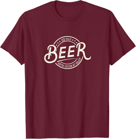 Ice Cold Beer Never Broke My Heart T-Shirt - T-Shirt | Maroon