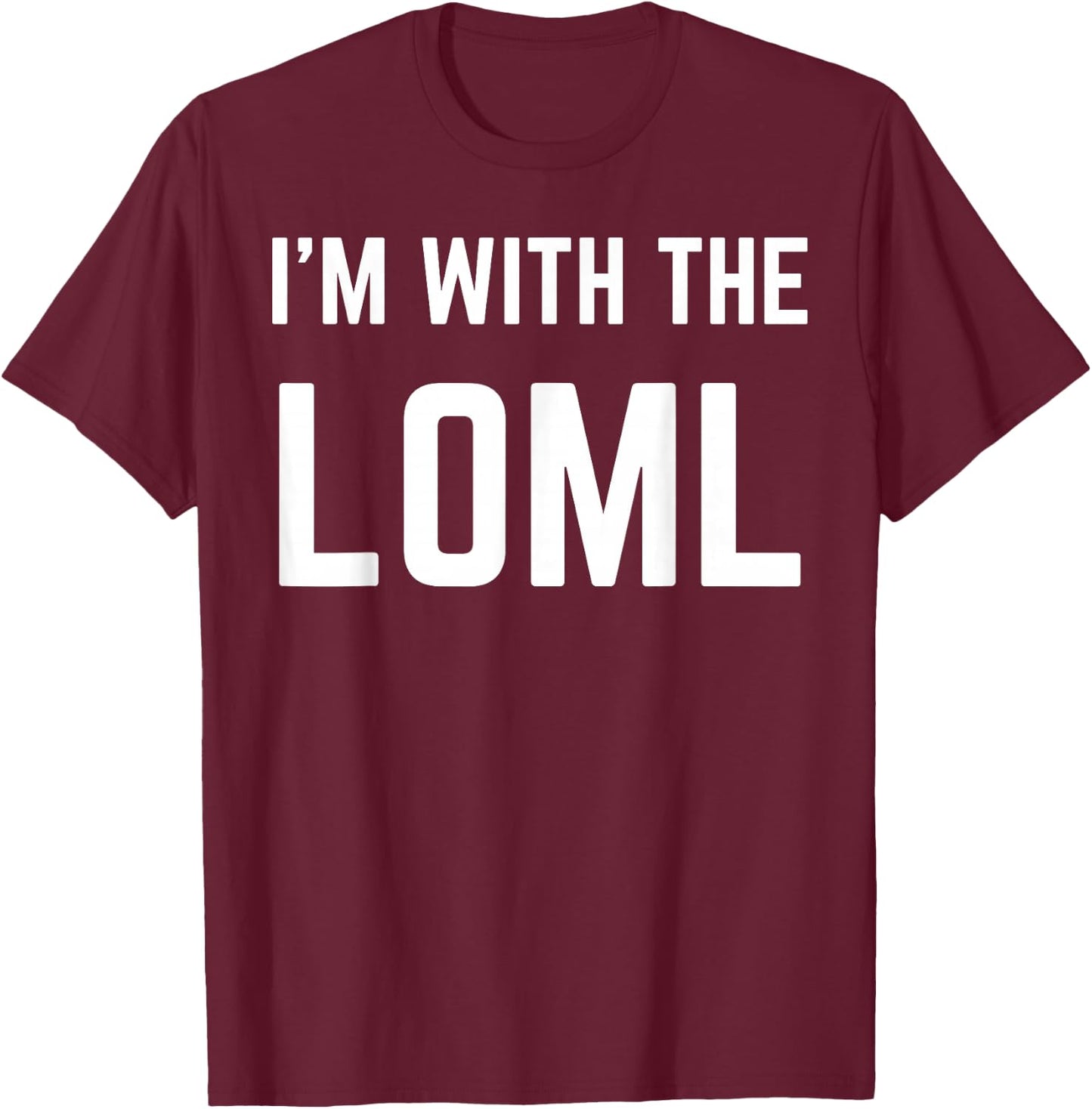 I'm With The LOML Cute Couples Valentines and Anniversary T-Shirt - T-Shirt | Maroon