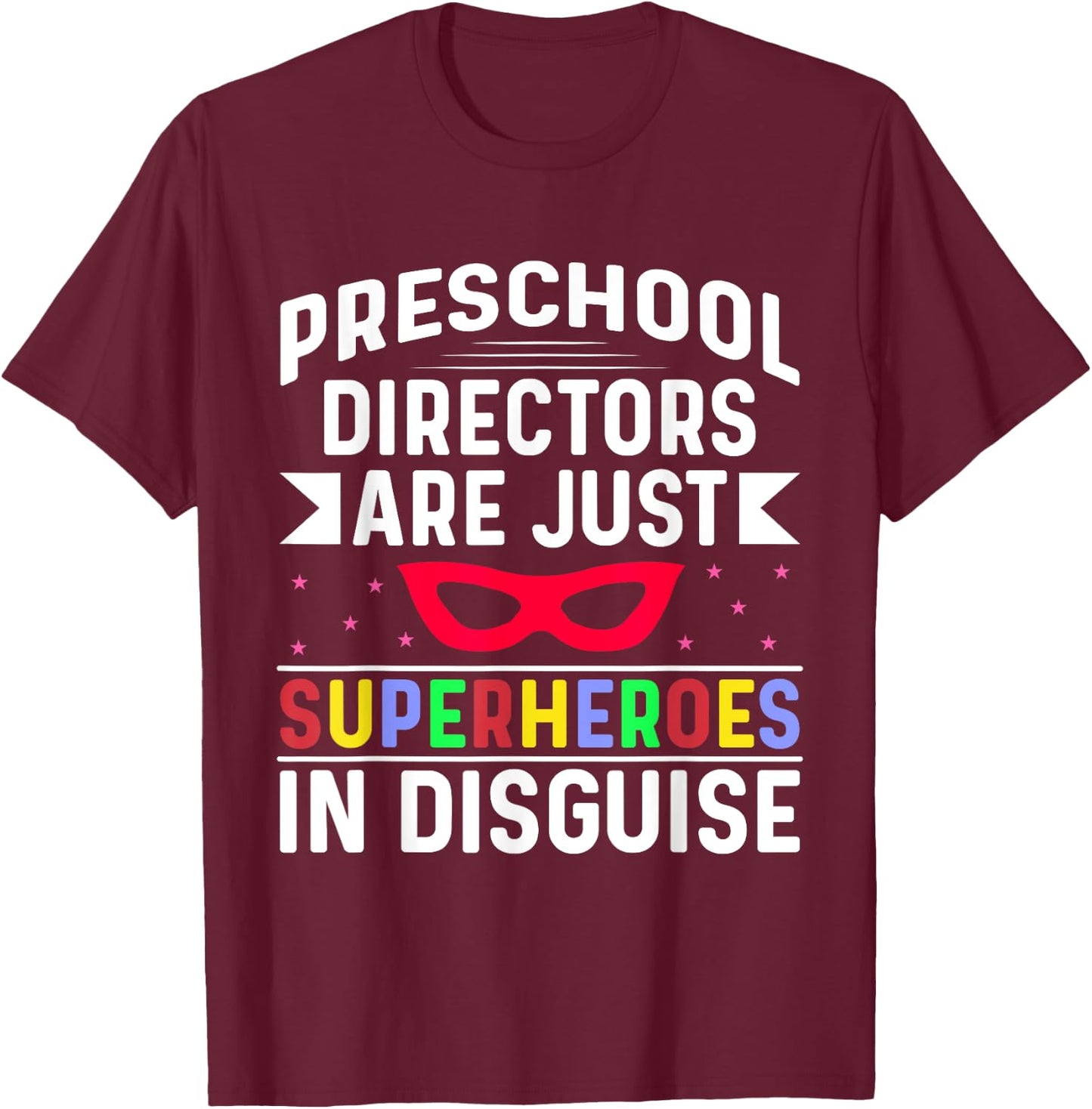 Superhero Preschool Directors Celebrate Your Impactful T-Shirt - T-Shirt | Maroon