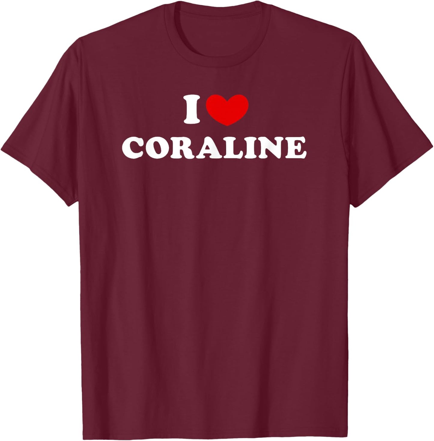I Love Coraline, I Love Coraline T-Shirt - T-Shirt | Maroon