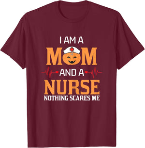 I Am A Mom and A Nurse Nothing Scares Me Halloween Nurse T-Shirt - T-Shirt | Maroon