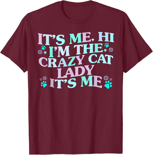 It's Me Hi I'm The Crazy Cat Lady It's Me T-Shirt - T-Shirt | Maroon