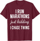 Just Kidding I Chase Twins-Shirt for Mom and Dad of twins T-Shirt - T-Shirt | Maroon