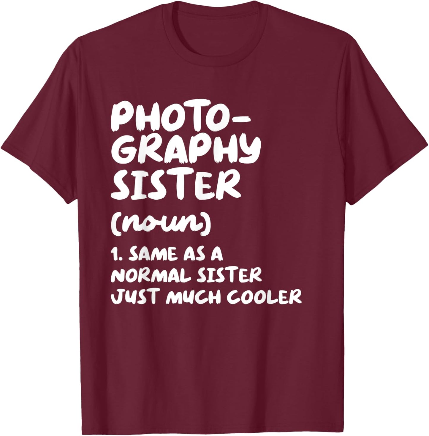Photography Sister Definition Funny T-Shirt - T-Shirt | Maroon