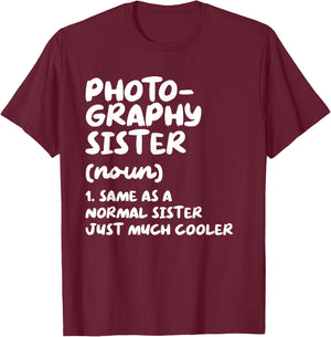 Photography Sister Definition Funny T-Shirt - T-Shirt | Maroon