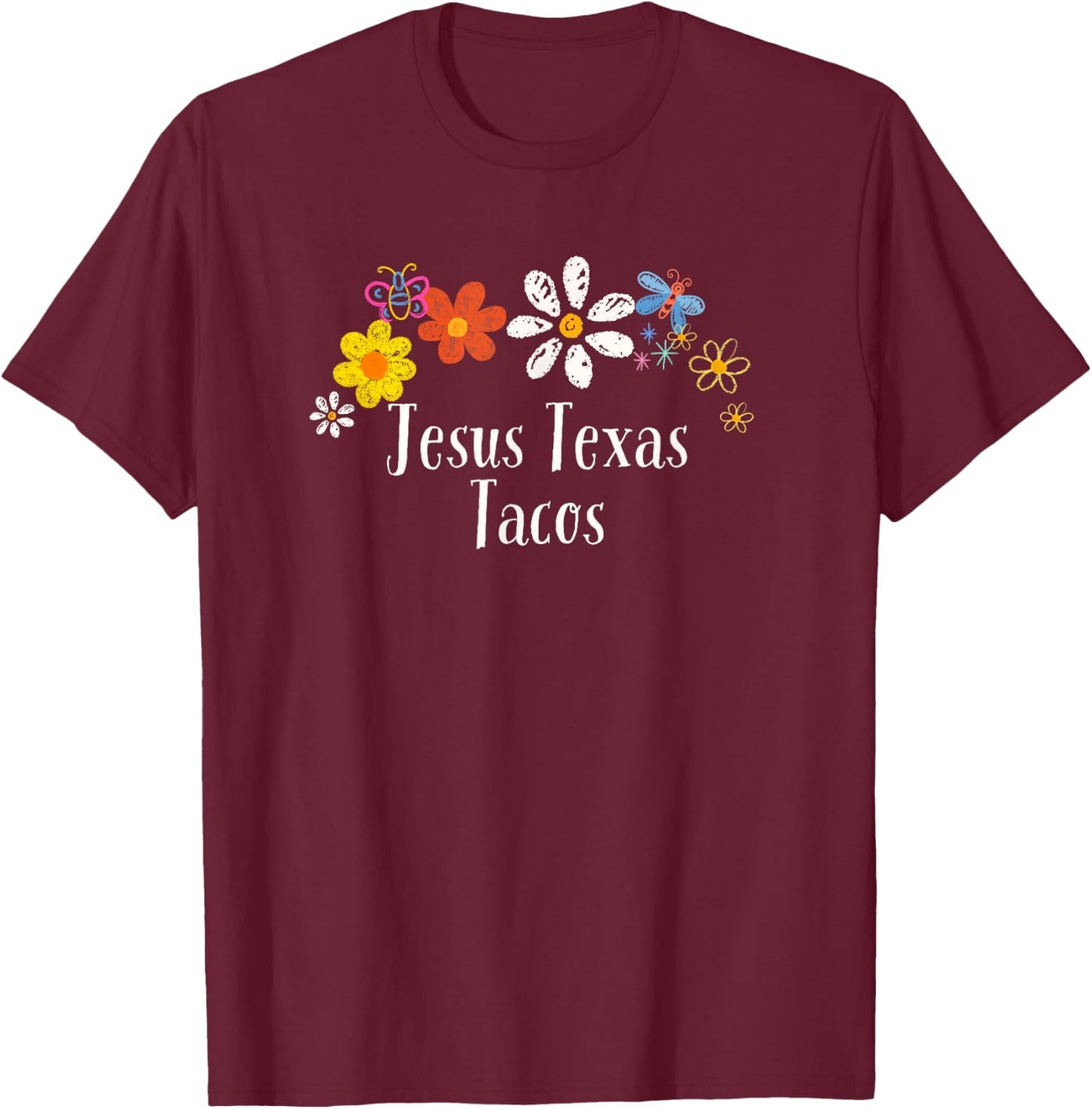 Funny Flowers Graphic Jesus Texas Tacos Saying Floral T-Shirt - T-Shirt | Maroon