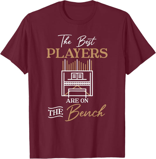The Best Players Are On The Bench Organist Pipe Organ Player T-Shirt - T-Shirt | Maroon