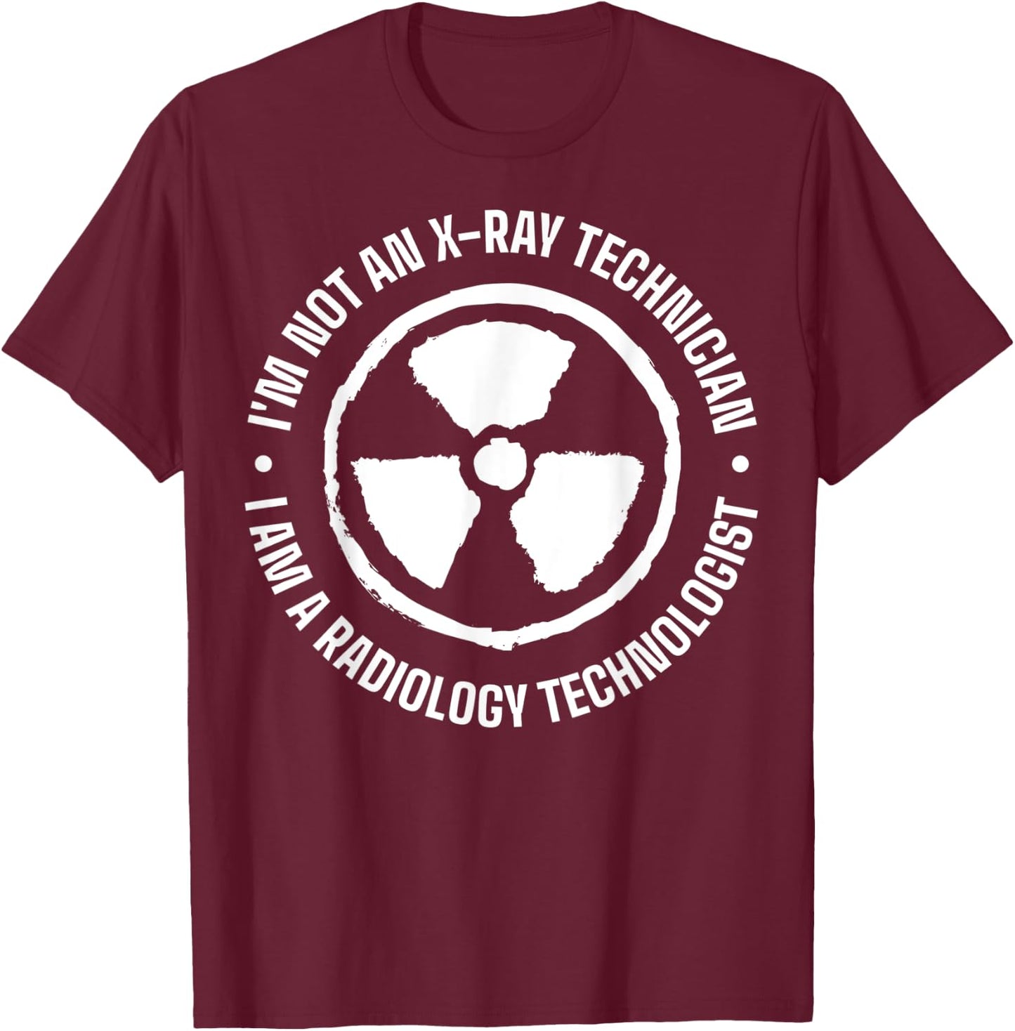 Radiological Technologist Radiologic Radiography Radiologist T-Shirt - T-Shirt | Maroon