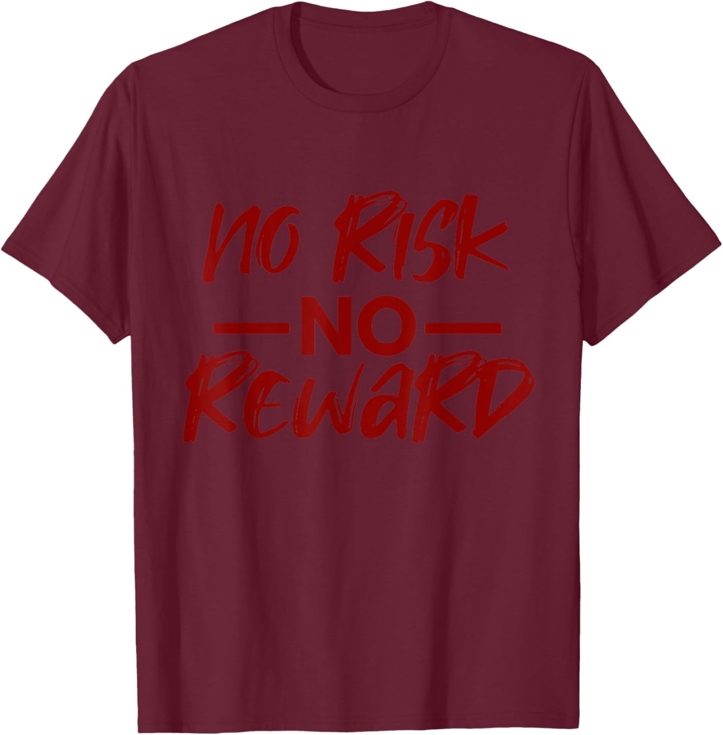 Motivating, No Risk, No Reward T-Shirt - T-Shirt | Maroon