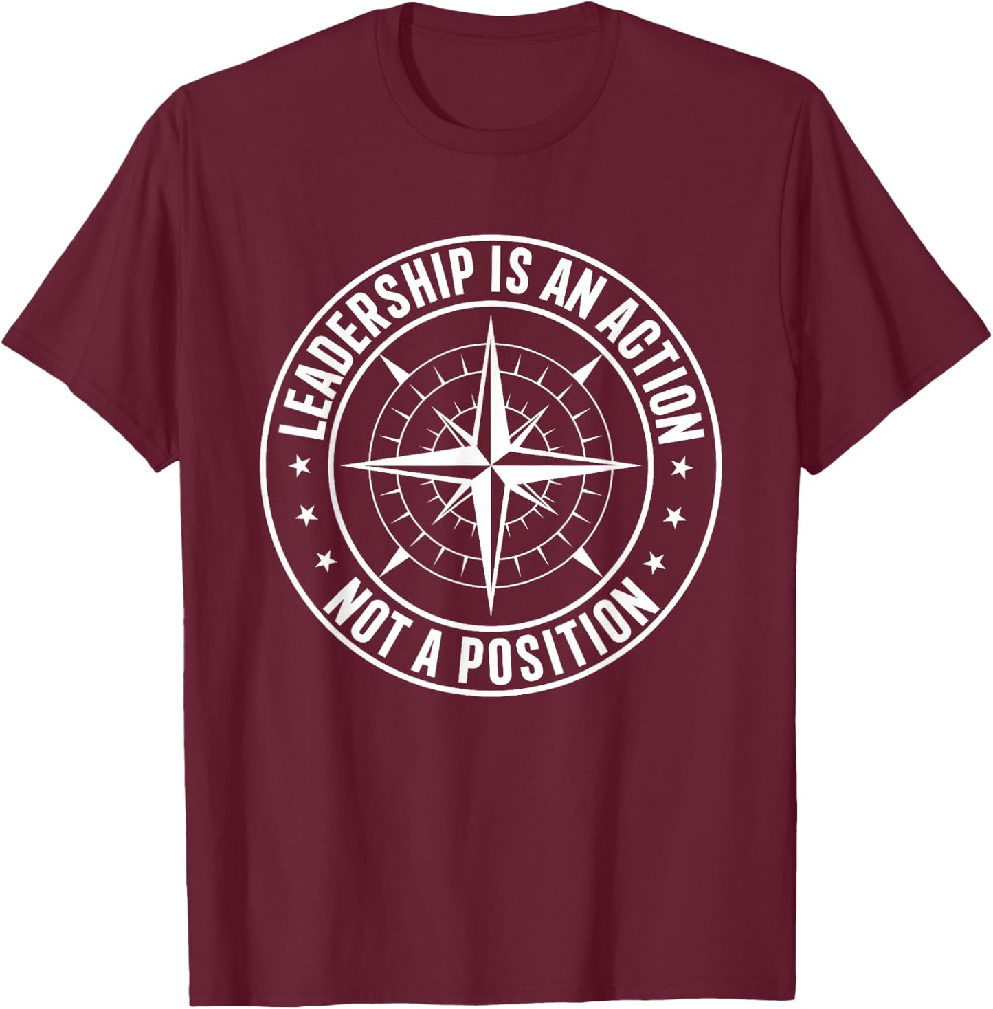 Leadership is an Action, not a Position Business Quotes T-Shirt - T-Shirt | Maroon
