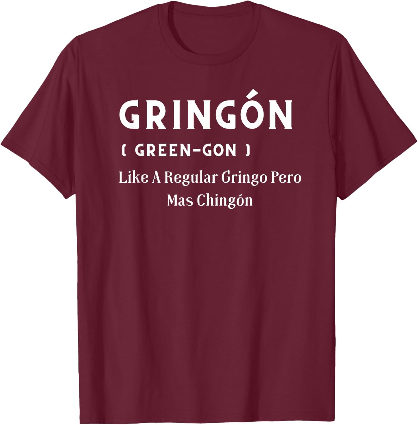 Funny Mexican Definition Gringon Green-gon Men Women T-Shirt - T-Shirt | Maroon