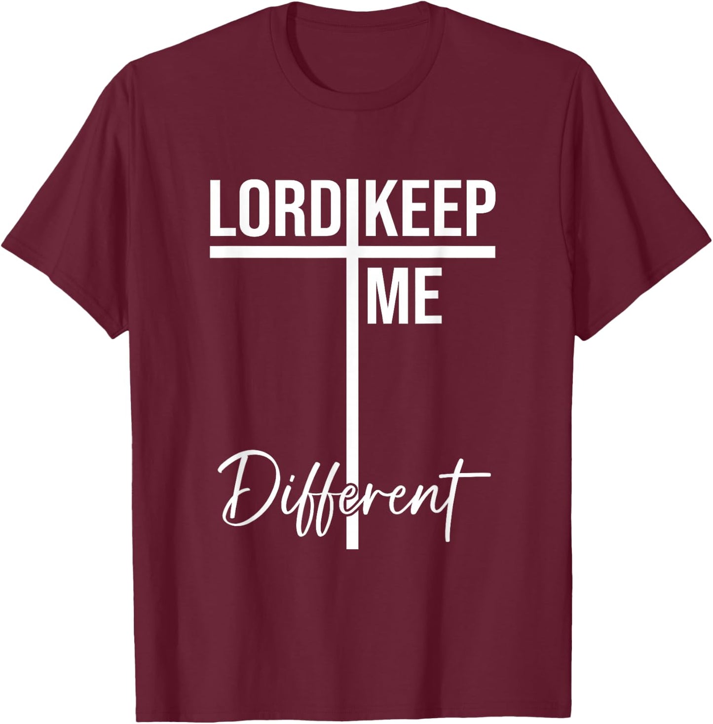 Lord Keep Me Different Quote T-Shirt - T-Shirt | Maroon