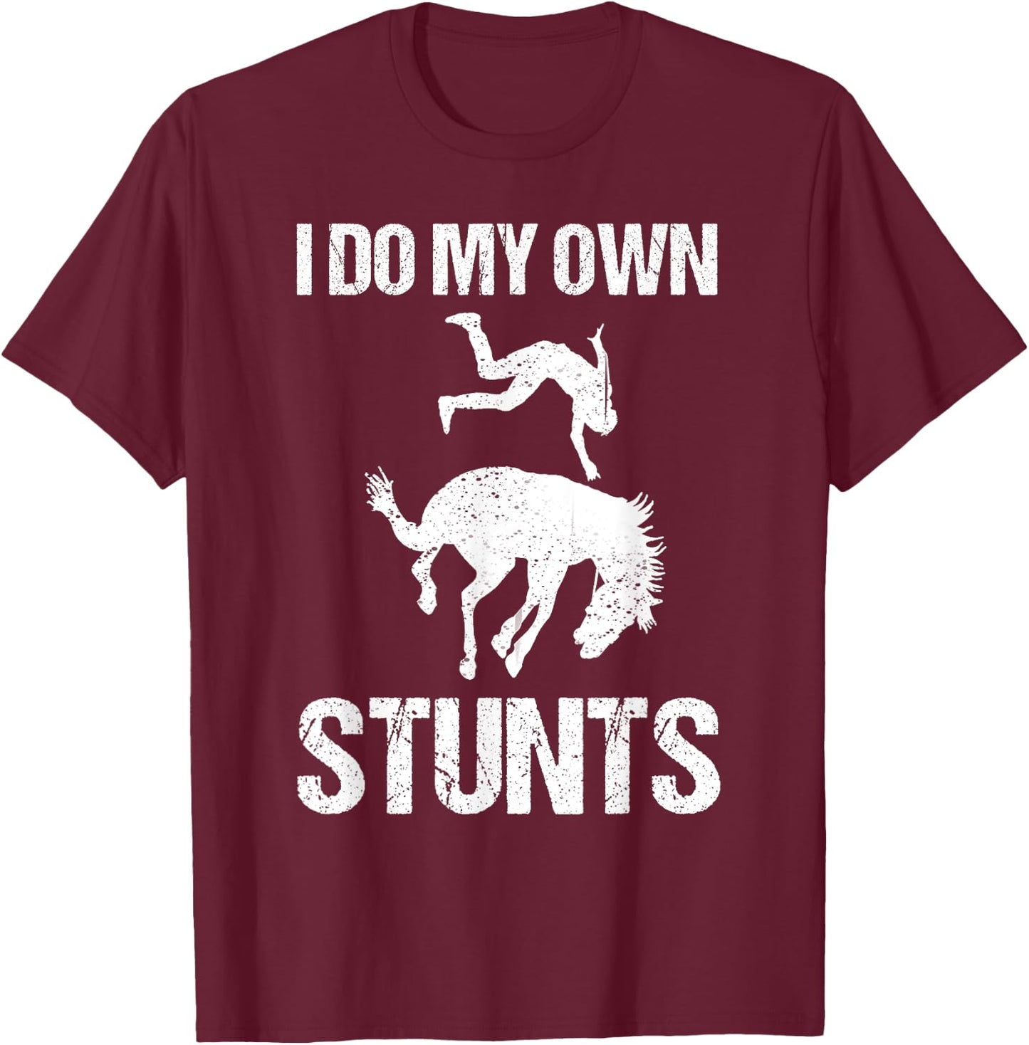 Funny I Do My Own Stunts | Cute Horse Equestrian Rider Gift T-Shirt - T-Shirt | Maroon