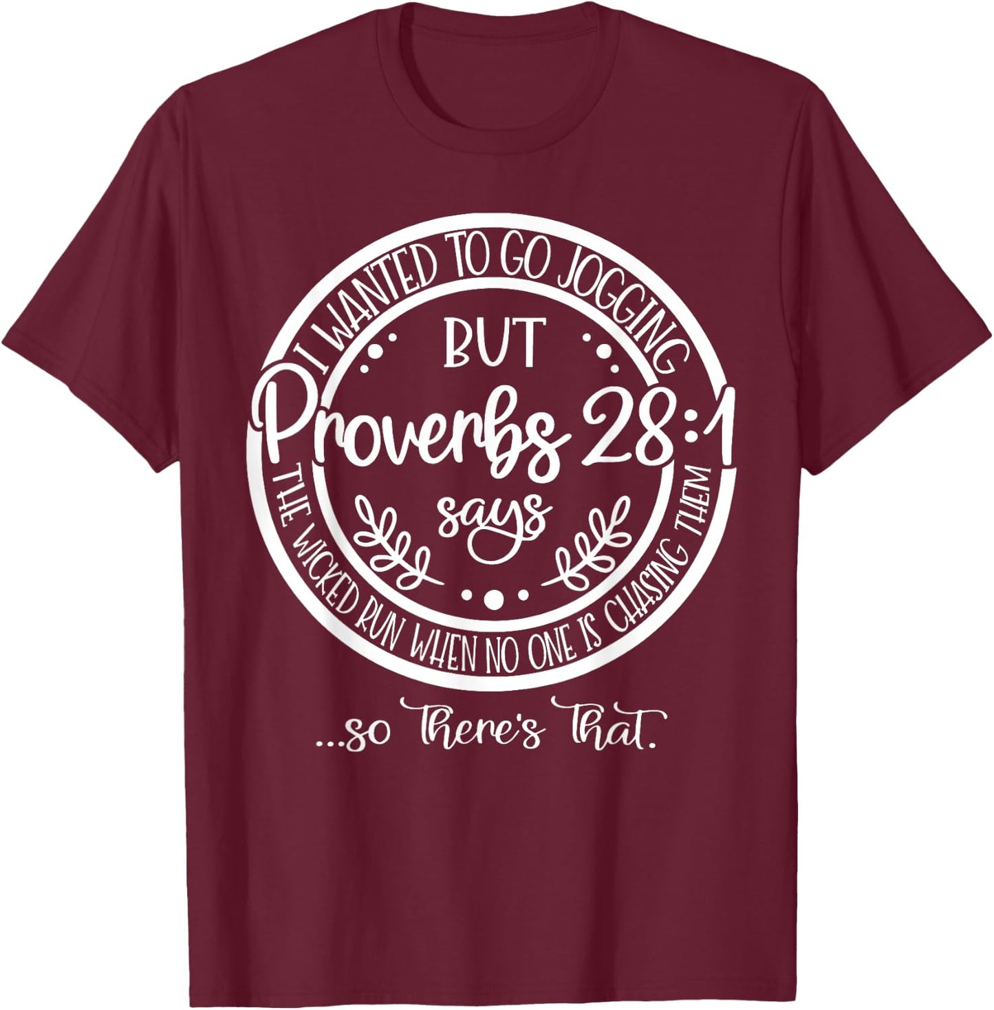 I Wanted To Go Jogging But proverbs 28-1 Says The Wicked Run T-Shirt - T-Shirt | Maroon