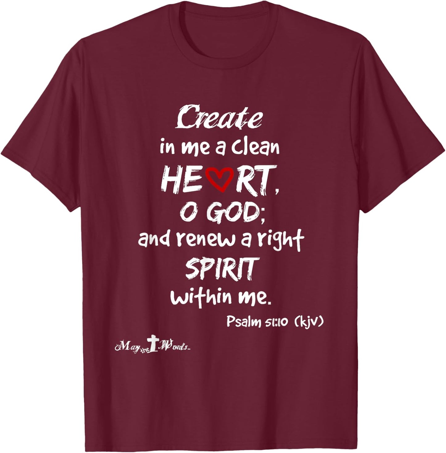 Create in me a clean heart... Psalm 51:10 Christian T-Shirt - T-Shirt | Maroon