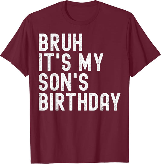 Bruh It's My Son's Birthday Funny Birthday Father Dad T-Shirt - T-Shirt | Maroon