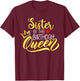 Sister of The Birthday Queen Bday Party Family Matching T-Shirt - T-Shirt | Maroon