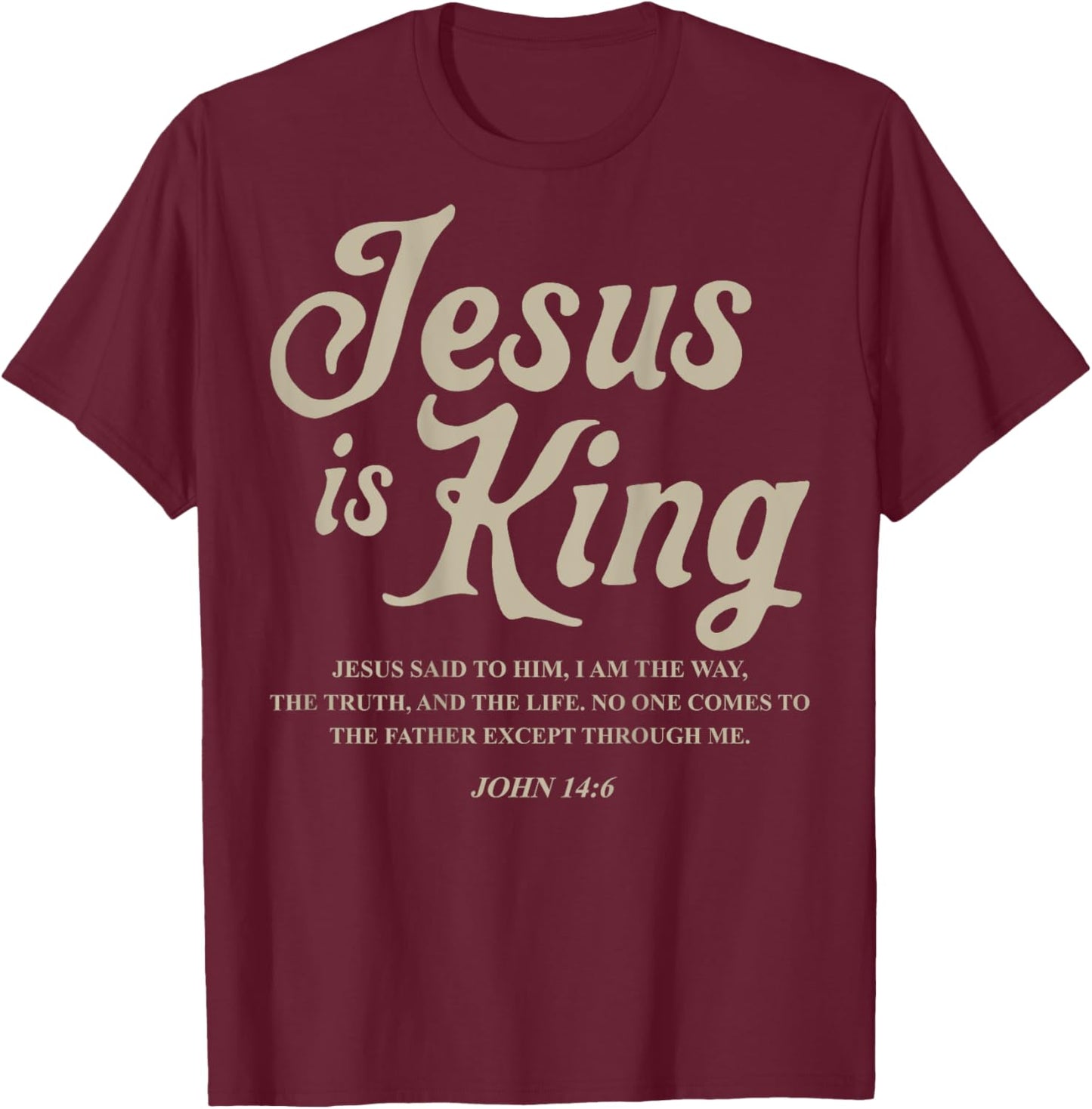 Jesus Is King John 14:6 Costume Jesus Christian (On Back) T-Shirt - T-Shirt | Maroon