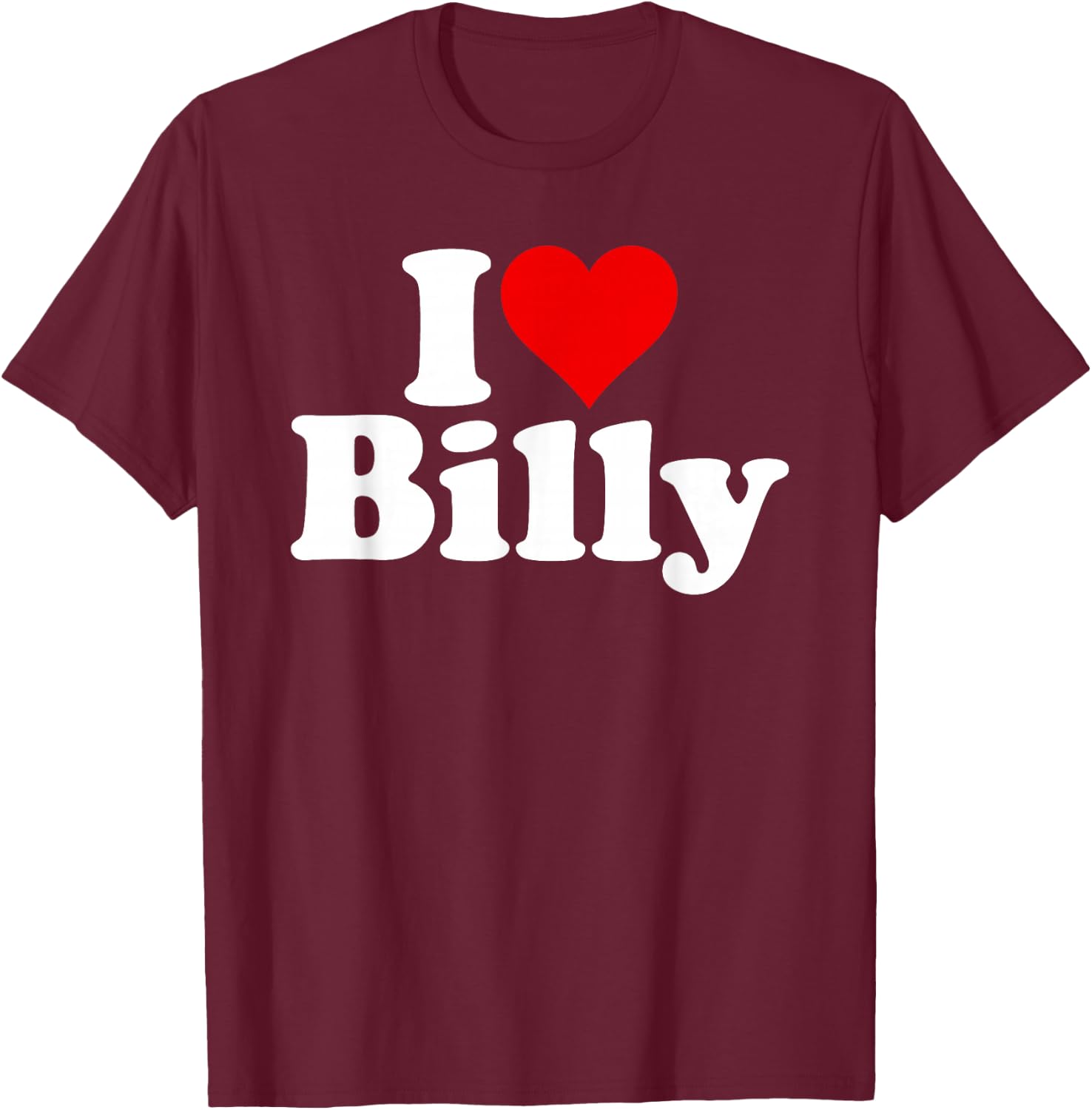 I Love Heart Billy Bill William T-Shirt - T-Shirt | Maroon