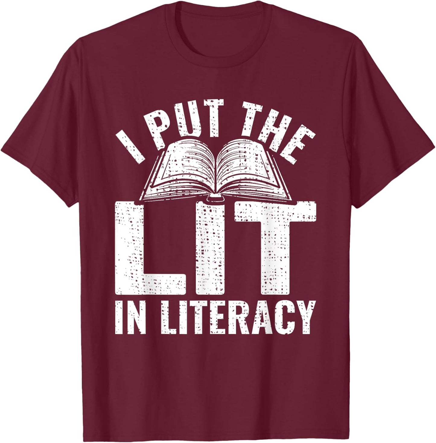 I Put The Lit In Literacy Reading Teacher Literacy Teacher T-Shirt - T-Shirt | Maroon