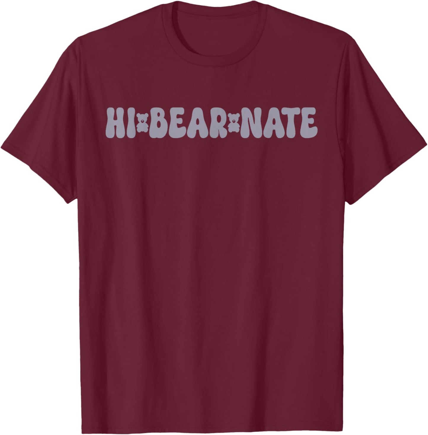Hi Bear Nate T-Shirt - T-Shirt | Maroon