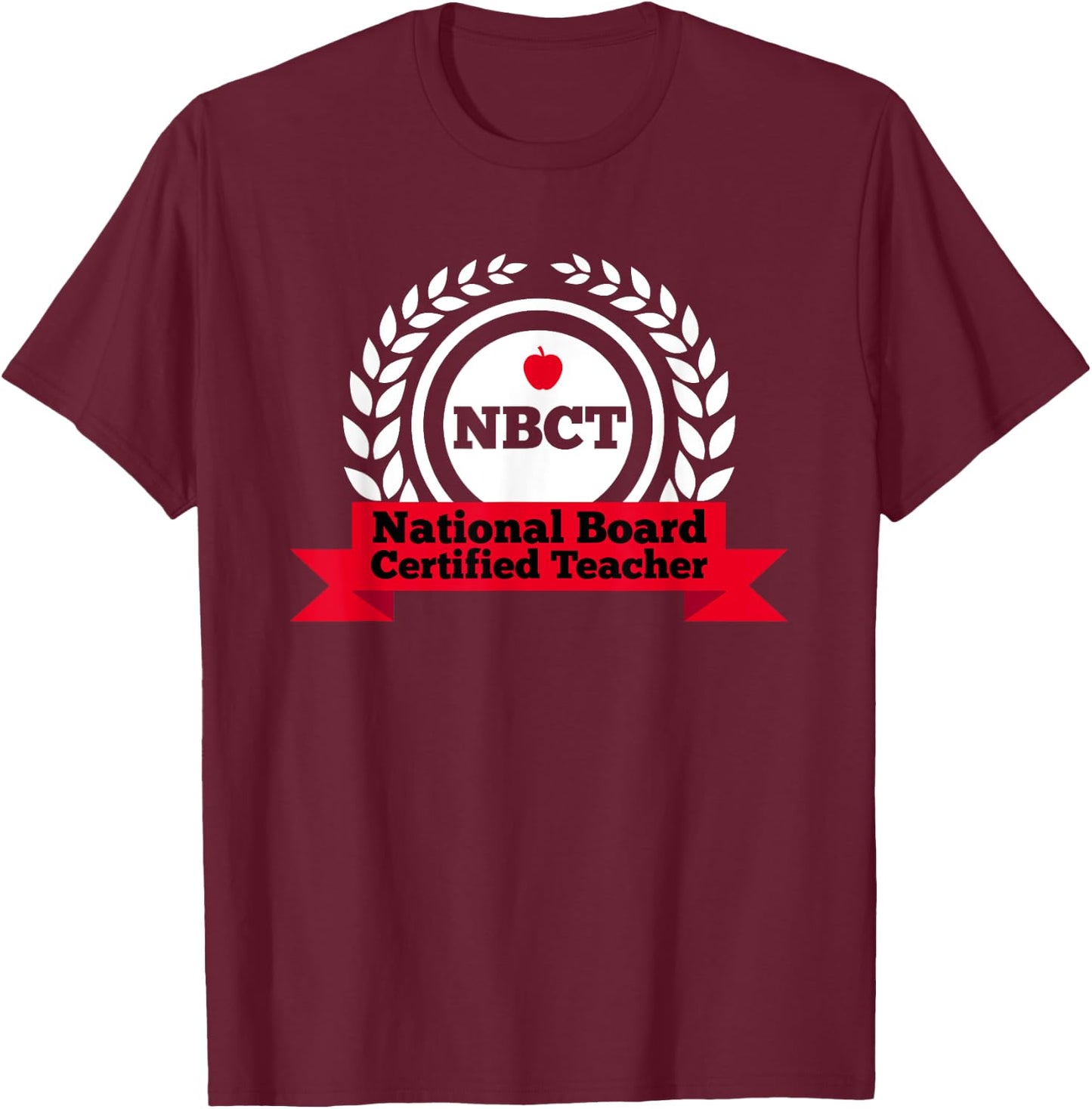 NBCT National Board Certified Teacher Appreciation School Men Women Girls Kids T-Shirt - T-Shirt | Maroon