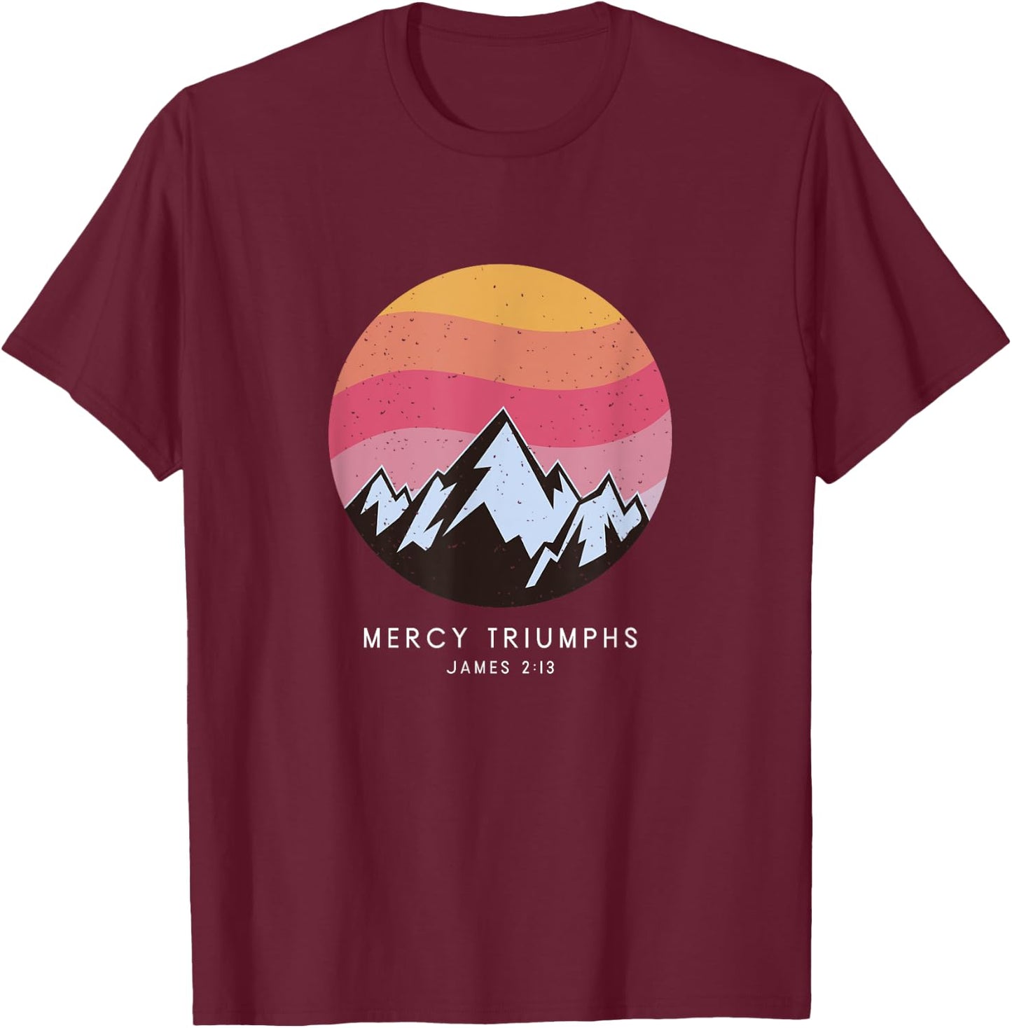 Mercy Triumphs James 2:13 - Christian Bible Verse T-Shirt - T-Shirt | Maroon