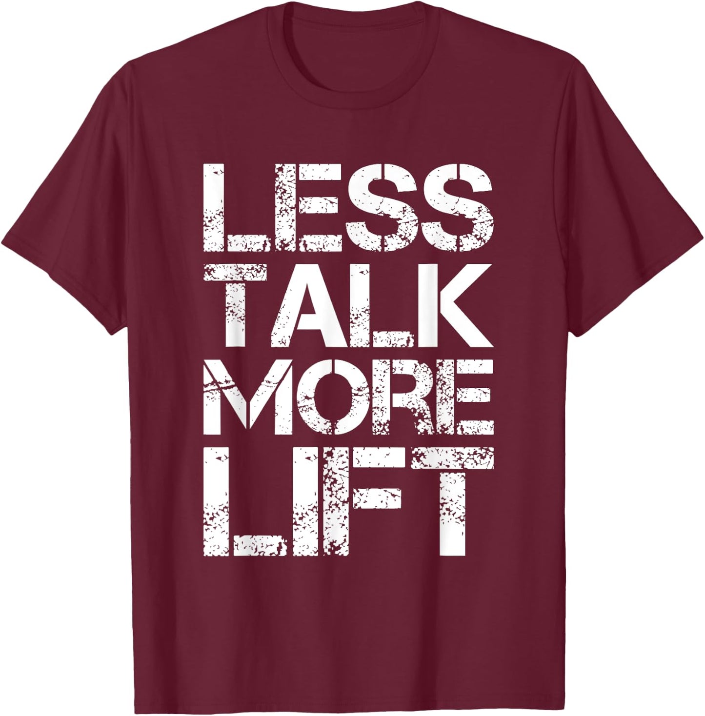 Less Talk More Lift Gym Fitness Motivation T-Shirt - T-Shirt | Maroon