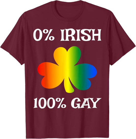 0% Irish 100% Gay Funny St. Saint Patrick's Day T-Shirt - T-Shirt | Maroon